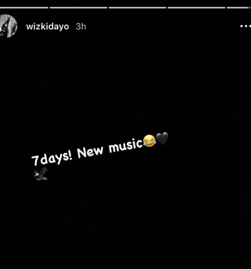 Wizkid on Instagram posted on his story, "New Music in 7 days". Before that, he also tweeted with his official Twitter account, "New Music". 